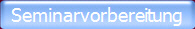 Seminarvorbereitung